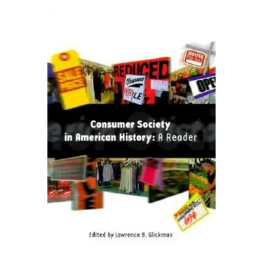 Consumer Society in American History: A Reader