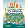 Big Awesome Mazes To Entertain - Mazes For Kids Edition