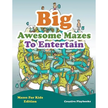 Big Awesome Mazes To Entertain - Mazes For Kids Edition