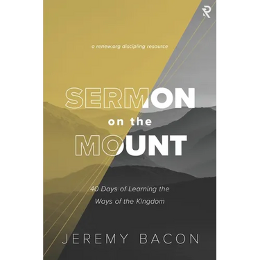 Sermon on the Mount: 40 Days of Learning the Ways of the Kingdom