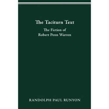 The Taciturn Text: The Fiction of Robert Penn Warren