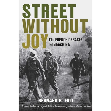 Street Without Joy: The French Debacle in Indochina