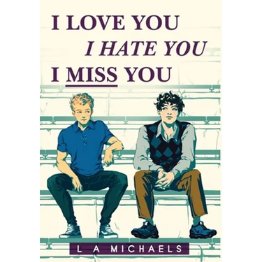 I Love You, I Hate You, I Miss You