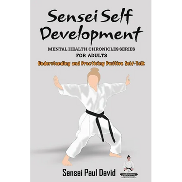 Sensei Self Development Mental Health Chronicles Series - Understanding and Practicing Positive Self-Talk