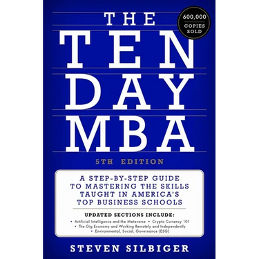The Ten-Day MBA 5th Ed.: A Step-By-Step Guide to Mastering the Skills Taught in America's Top Business Schools