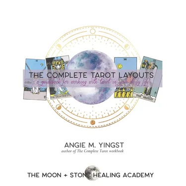 The Complete Tarot Layouts: a guidebook for working with tarot in your daily life