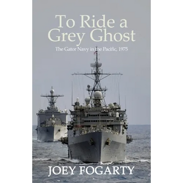 To Ride a Grey Ghost: The Gator Navy in the Pacific, 1975