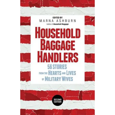Household Baggage Handlers: 56 Stories from the Hearts and Lives of Military Wives,