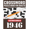 Crossword Puzzle Book For Adults: You Were Born In 1946: Awesome Fun Puzzle Crossword Book With Solutions Containing 80 Large Print Easy To Hard Puzzl