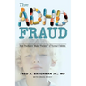 The ADHD Fraud: How Psychiatry Makes Patients of Normal Children