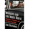 Wiseguys and the White House: Gangsters, Presidents, and the Deals They Made