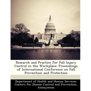 Research and Practice for Fall Injury Control in the Workplace: Proceedings of International Conference on Fall Prevention and Protection