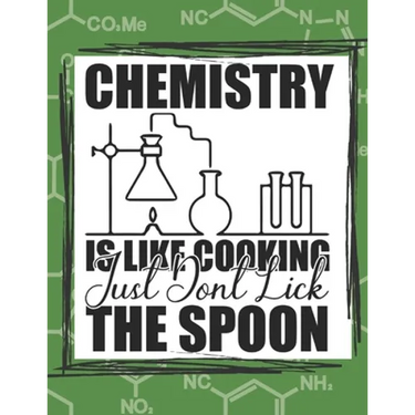 Chemistry Is Like Cooking Just Don't Lick The Spoon: chemistry science chem lab coloring book