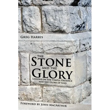 The Stone and the Glory: Lessons on the Temple Presence and the Glory of God