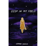 Deep in My Feels