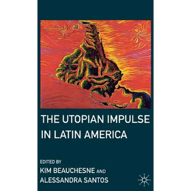 The Utopian Impulse in Latin America