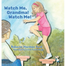 Watch Me, Grandma! Watch Me!