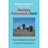 Managing Professionals? Don't!: How to step back to go forward
