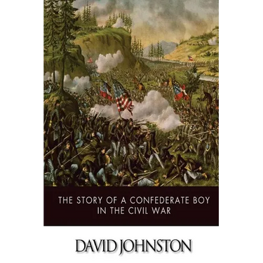 The Story of a Confederate Boy in the Civil War