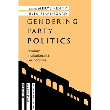 Gendering Party Politics: Feminist Institutionalist Perspectives