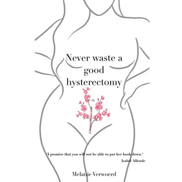 Never Waste a Good Hysterectomy: Life Lessons From a Crisis