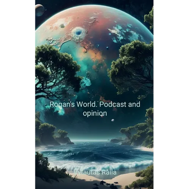 Rogan's World: Podcast and opinion