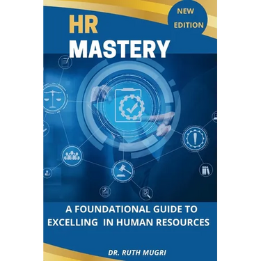 HR Mastery: A Foundational Guide to Excelling in Human Resources