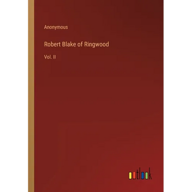 Robert Blake of Ringwood: Vol. II