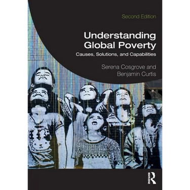 Understanding Global Poverty: Causes, Solutions, and Capabilities
