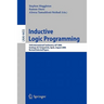 Inductive Logic Programming: 16th International Conference, Ilp 2006, Santiago de Compostela, Spain, August 24-27, 2006, Revised Selected Papers