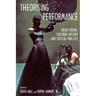 Theorising Performance: Greek Drama, Cultural History and Critical Practice