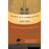 Glory in a Camel's Eye: A Perilous Trek Through the Greatest African Desert