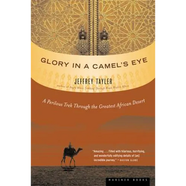 Glory in a Camel's Eye: A Perilous Trek Through the Greatest African Desert