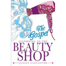 The Gospel According to the Beauty Shop