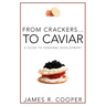 From Crackers...To Caviar: A Guide to Personal Development