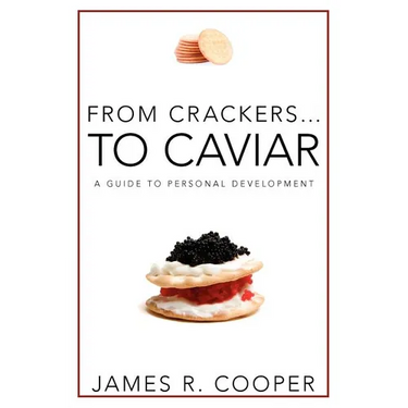 From Crackers...To Caviar: A Guide to Personal Development