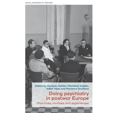 Doing Psychiatry in Postwar Europe: Practices, Routines and Experiences
