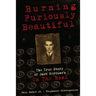 Burning Furiously Beautiful: The True Story of Jack Kerouac's "On the Road"