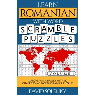 Learn Romanian with Word Scramble Puzzles Volume 1: Learn Romanian Language Vocabulary with 110 Challenging Bilingual Word Scramble Puzzles