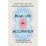 Read Life Accurately: Recognize and Respond to Whats Really Happening