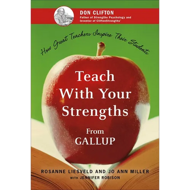 Teach with Your Strengths: How Great Teachers Inspire Their Students