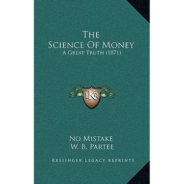 The Science Of Money: A Great Truth (1871)