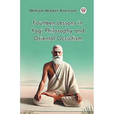 Fourteen Lessons in Yogi Philosophy and Oriental Occultism