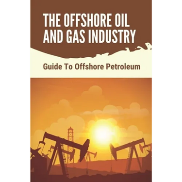 The Offshore Oil And Gas Industry: Guide To Offshore Petroleum: What Is Life Like On An Offshore Oil Rig