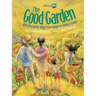 The Good Garden: How One Family Went from Hunger to Having Enough