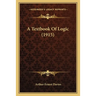 A Textbook Of Logic (1915)