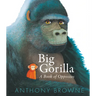Big Gorilla: A Book of Opposites