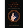 Thalia Delighting in Song: Essays on Ancient Greek Poetry
