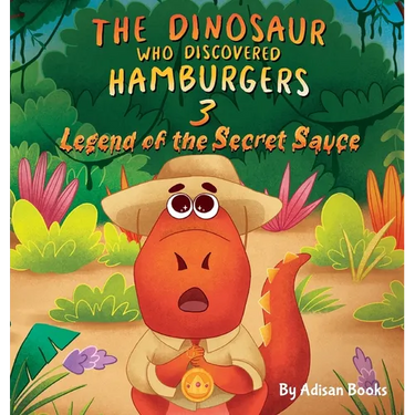 The Dinosaur Who Discovered Hamburgers 3: Legend of the Secret Sauce