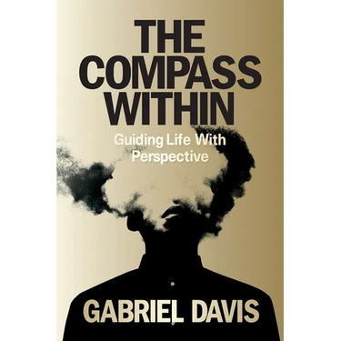 The Compass Within: Guiding Life With Perspective